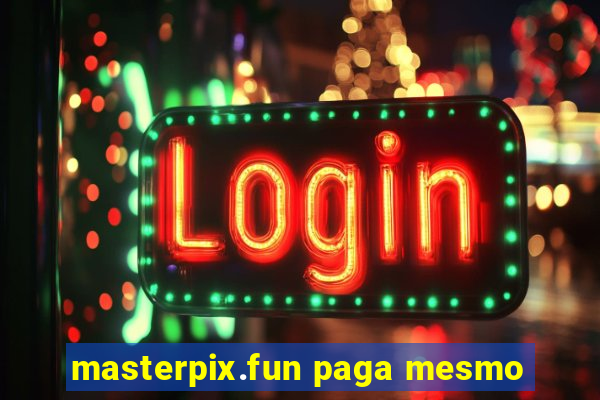 masterpix.fun paga mesmo